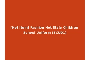 [Hot Item] Fashion Hot Style Children School Uniform (SCU01)