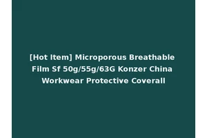 [Hot Item] Microporous Breathable Film Sf 50g/55g/63G Konzer China Workwear Protective Coverall