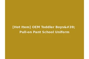 [Hot Item] OEM Toddler Boys' Pull-on Pant School Uniform