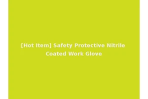 [Hot Item] Safety Protective Nitrile Coated Work Glove