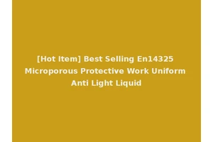 [Hot Item] Best Selling En14325 Microporous Protective Work Uniform Anti Light Liquid