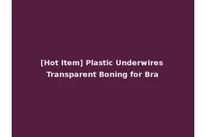 [Hot Item] Plastic Underwires Transparent Boning for Bra