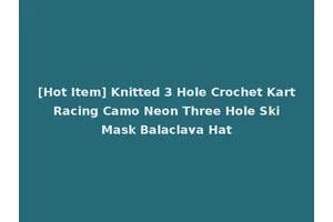 [Hot Item] Knitted 3 Hole Crochet Kart Racing Camo Neon Three Hole Ski Mask Balaclava Hat