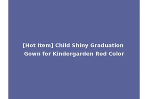 [Hot Item] Child Shiny Graduation Gown for Kindergarden Red Color