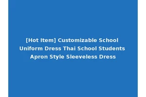 [Hot Item] Customizable School Uniform Dress Thai School Students Apron Style Sleeveless Dress
