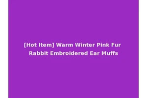 [Hot Item] Warm Winter Pink Fur Rabbit Embroidered Ear Muffs