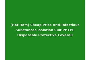 [Hot Item] Cheap Price Anti-Infectious Substances Isolation Suit PP+PE Disposable Protective Coverall
