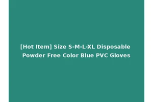 [Hot Item] Size S-M-L-XL Disposable Powder Free Color Blue PVC Gloves