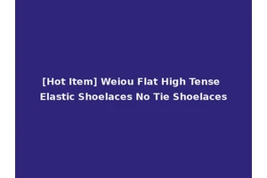 [Hot Item] Weiou Flat High Tense Elastic Shoelaces No Tie Shoelaces