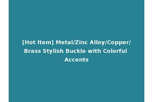 [Hot Item] Metal/Zinc Alloy/Copper/Brass Stylish Buckle with Colorful Accents
