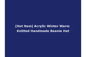 [Hot Item] Acrylic Winter Warm Knitted Handmade Beanie Hat