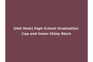 [Hot Item] High School Graduation Cap and Gown Shiny Black