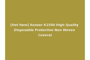 [Hot Item] Konzer K1500 High Quality Disposable Protective Non Woven Coveral