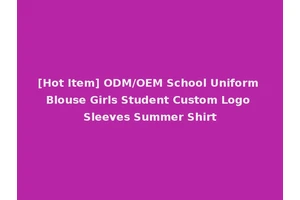 [Hot Item] ODM/OEM School Uniform Blouse Girls Student Custom Logo Sleeves Summer Shirt