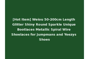 [Hot Item] Weiou 50-200cm Length Glitter Shiny Round Sparkle Unique Bootlaces Metallic Spiral Wire Shoelaces for Jumpmans and Yeezys Shoes