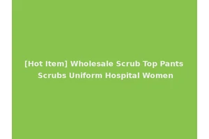 [Hot Item] Wholesale Scrub Top Pants Scrubs Uniform Hospital Women