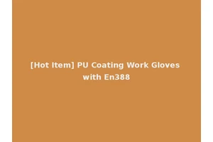 [Hot Item] PU Coating Work Gloves with En388