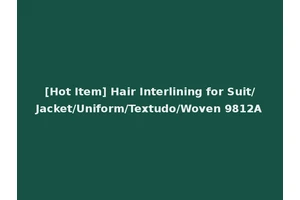 [Hot Item] Hair Interlining for Suit/Jacket/Uniform/Textudo/Woven 9812A
