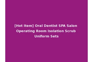 [Hot Item] Oral Dentist SPA Salon Operating Room Isolation Scrub Uniform Sets