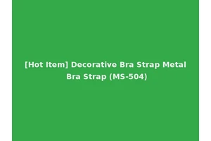 [Hot Item] Decorative Bra Strap Metal Bra Strap (MS-504)