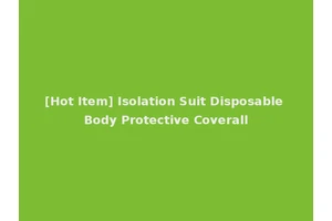 [Hot Item] Isolation Suit Disposable Body Protective Coverall