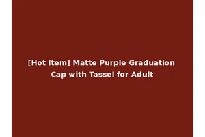 [Hot Item] Matte Purple Graduation Cap with Tassel for Adult