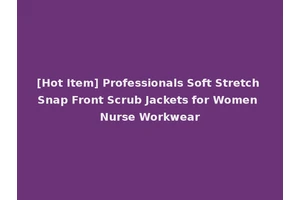 [Hot Item] Professionals Soft Stretch Snap Front Scrub Jackets for Women Nurse Workwear