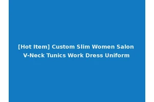 [Hot Item] Custom Slim Women Salon V-Neck Tunics Work Dress Uniform