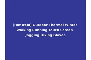 [Hot Item] Outdoor Thermal Winter Walking Running Touch Screen Jogging Hiking Gloves
