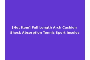 [Hot Item] Full Length Arch Cushion Shock Absorption Tennis Sport Insoles