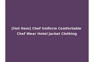 [Hot Item] Chef Uniform Comfortable Chef Wear Hotel Jacket Clothing