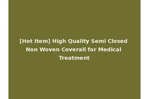 [Hot Item] High Quality Semi Closed Non Woven Coverall for Medical Treatment