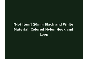 [Hot Item] 20mm Black and White Material. Colored Nylon Hook and Loop