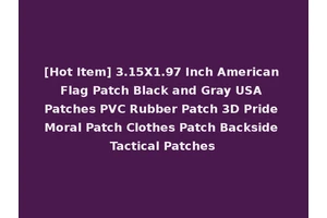 [Hot Item] 3.15X1.97 Inch American Flag Patch Black and Gray USA Patches PVC Rubber Patch 3D Pride Moral Patch Clothes Patch Backside Tactical Patches