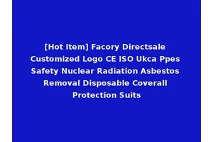 [Hot Item] Facory Directsale Customized Logo CE ISO Ukca Ppes Safety Nuclear Radiation Asbestos Removal Disposable Coverall Protection Suits