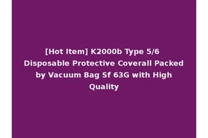 [Hot Item] K2000b Type 5/6 Disposable Protective Coverall Packed by Vacuum Bag Sf 63G with High Quality
