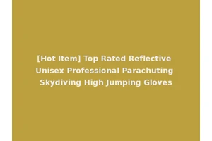[Hot Item] Top Rated Reflective Unisex Professional Parachuting Skydiving High Jumping Gloves