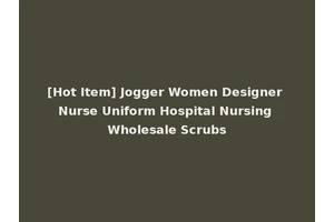 [Hot Item] Jogger Women Designer Nurse Uniform Hospital Nursing Wholesale Scrubs