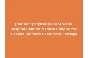 [Hot Item] Stylish Medical Scrub Hospital Uniform Medical Uniform for Hospital Uniform Healthcare Settings