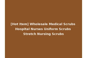[Hot Item] Wholesale Medical Scrubs Hospital Nurses Uniform Scrubs Stretch Nursing Scrubs