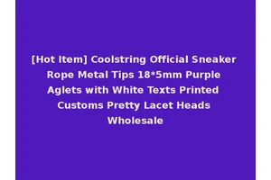 [Hot Item] Coolstring Official Sneaker Rope Metal Tips 18*5mm Purple Aglets with White Texts Printed Customs Pretty Lacet Heads Wholesale