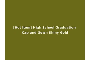 [Hot Item] High School Graduation Cap and Gown Shiny Gold