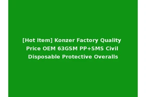 [Hot Item] Konzer Factory Quality Price OEM 63GSM PP+SMS Civil Disposable Protective Overalls
