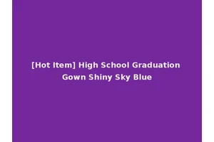 [Hot Item] High School Graduation Gown Shiny Sky Blue
