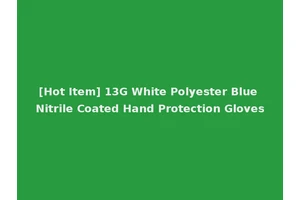 [Hot Item] 13G White Polyester Blue Nitrile Coated Hand Protection Gloves
