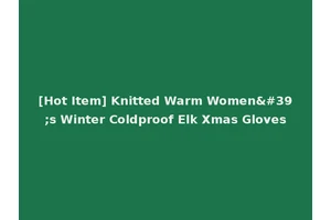 [Hot Item] Knitted Warm Women's Winter Coldproof Elk Xmas Gloves