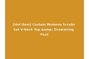 [Hot Item] Custom Womens Scrubs Set V-Neck Top &amp; Drawstring Pant