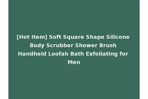 [Hot Item] Soft Square Shape Silicone Body Scrubber Shower Brush Handheld Loofah Bath Exfoliating for Men