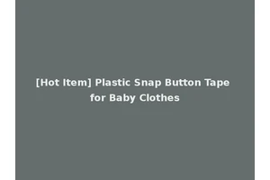 [Hot Item] Plastic Snap Button Tape for Baby Clothes