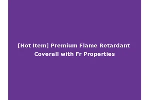 [Hot Item] Premium Flame Retardant Coverall with Fr Properties